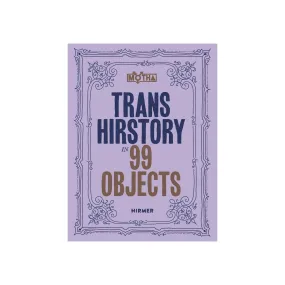 Trans Hirstory in 99 Objects